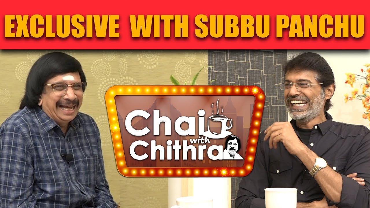 Exclusive Interview with Actor Subbu Panchu | Chai with Chithra | Memories of  Panchu Arunachalam