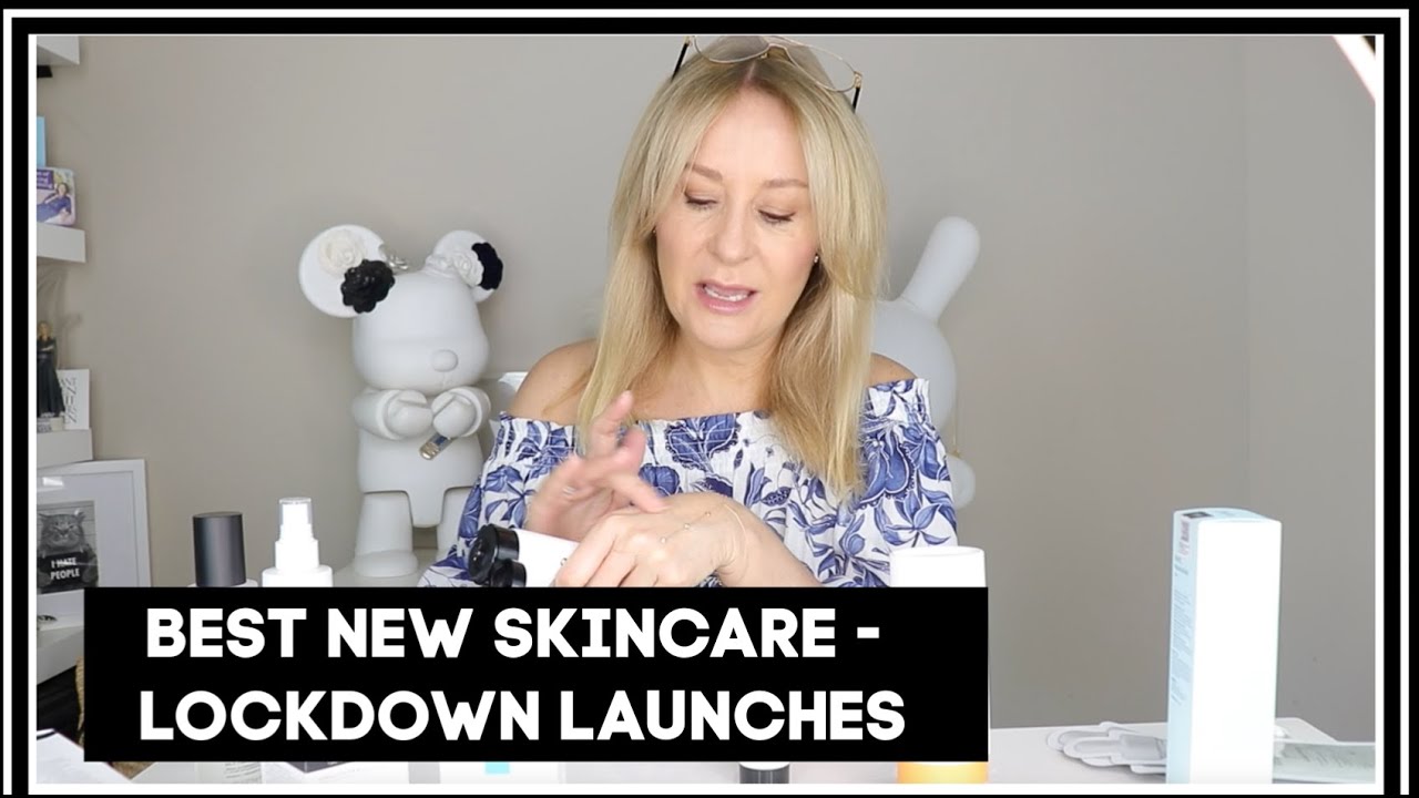 BEST NEW SKINCARE - LOCKDOWN LAUNCHES