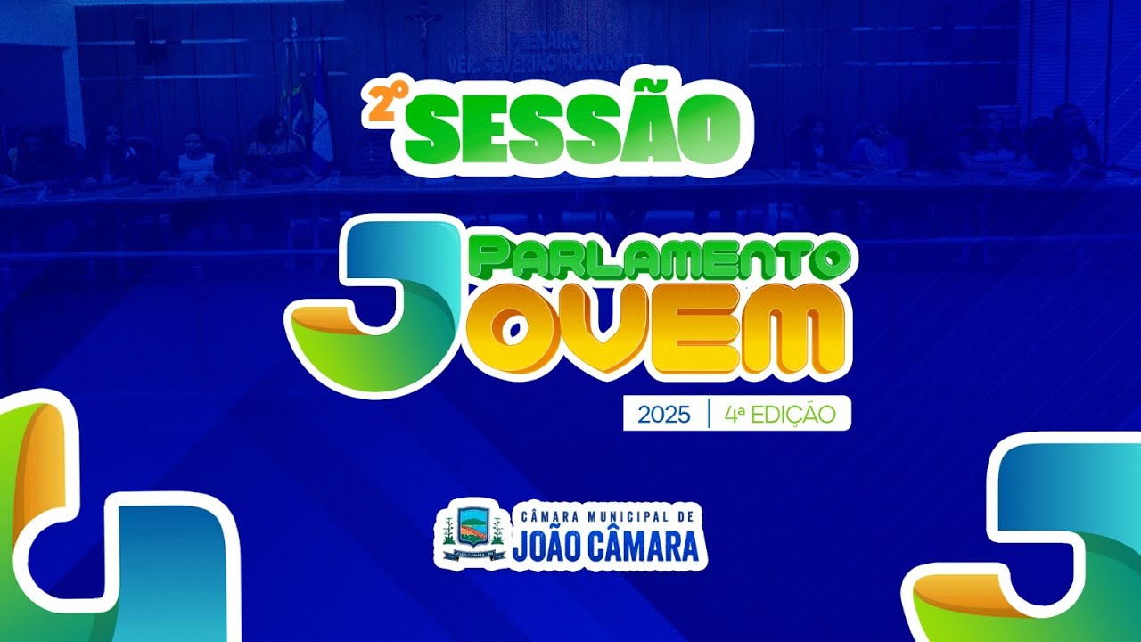 SESS&Atilde;O ORDIN&Aacute;RIA PARLAMENTO JOVEM JO&Atilde;O C&Acirc;MARA 23/10/2025