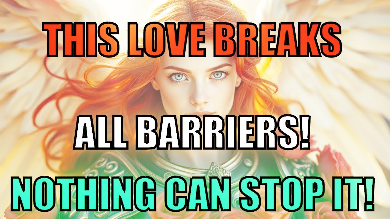 THIS LOVE BREAKS ALL BARRIERS! NOTHING CAN STOP IT!  | MESSAGE OF ANGELS