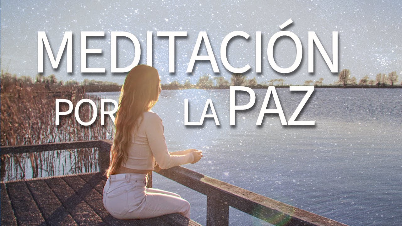 Meditación para la PAZ MUNDIAL 🕊 Lleva amor y paz al mundo