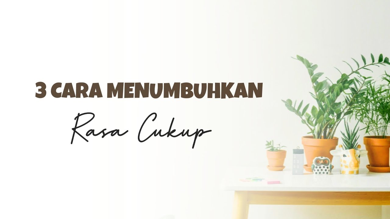 MINIMALISM || 3 Cara Menumbuhkan Rasa Cukup