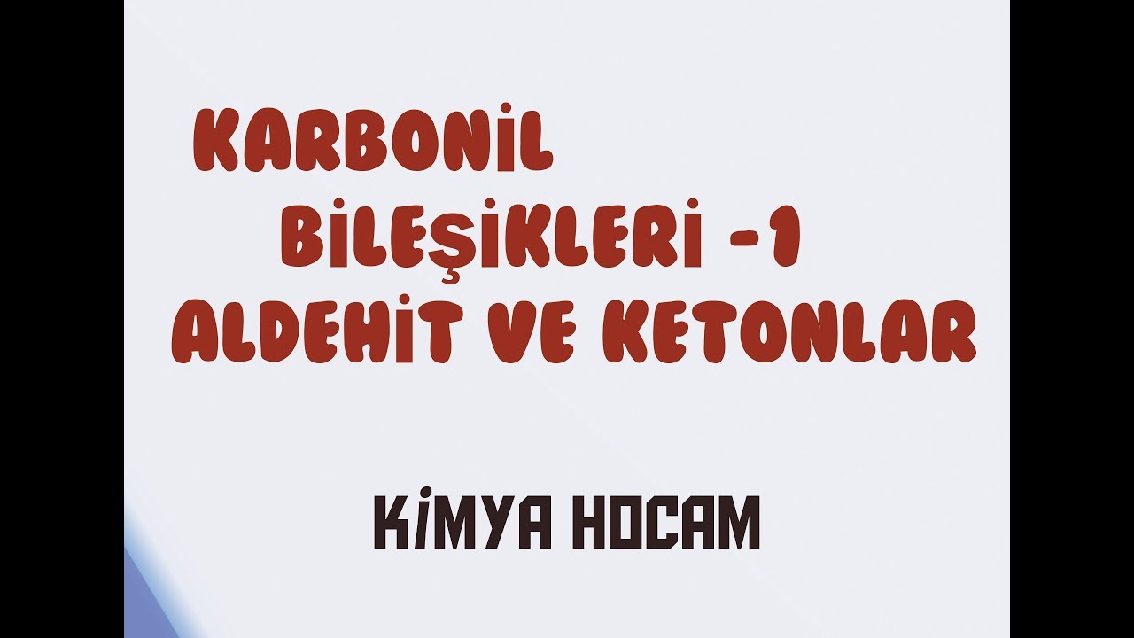 26-KARBONİL BİLEŞİKLERİ 1.KISIM |ALDEHİT  VE KETONLARIN ADLANDIRILMASI |GÜNCEL MÜFREDAT| KİMYA HOCAM