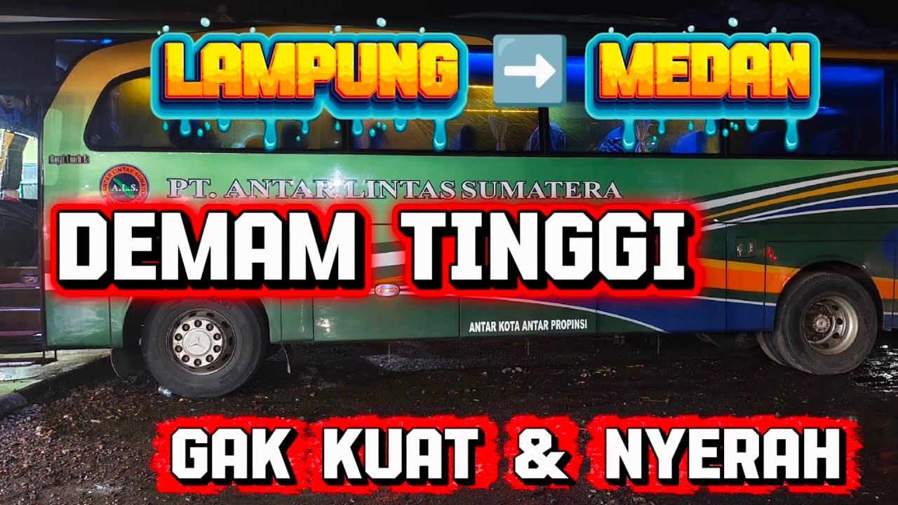 Gak Kuat & Nyerah. DemamTinggi di Rute Lampung ke Medan