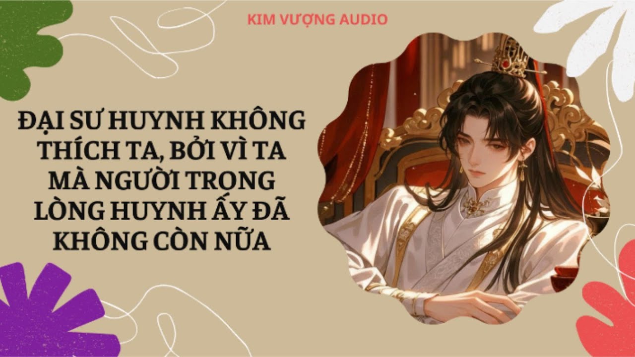 [Đam Mỹ Audio][Full] ĐẠI SƯ HUYNH KHÔNG THÍCH TA,VÌ TA MÀ NGƯỜI TRONG LÒNG HUYNH ẤY ĐÃ KHÔNG CÒN NỮA
