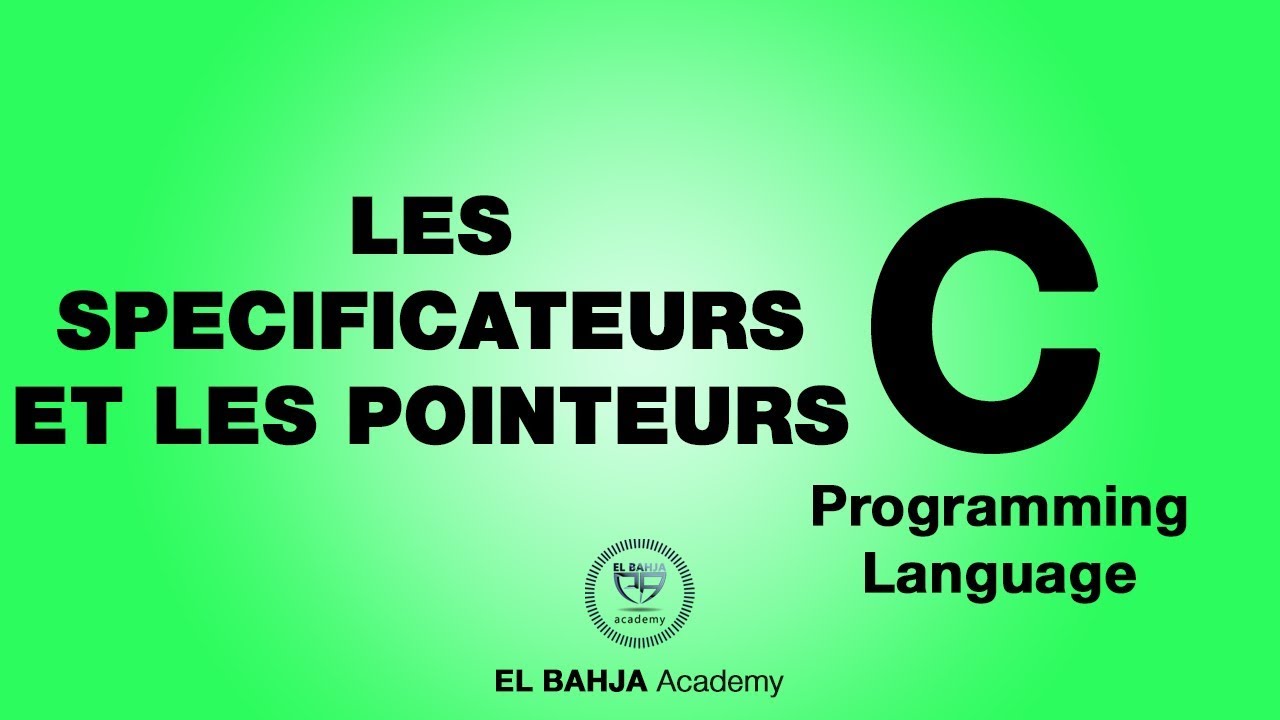 35 - Les spécificateurs et les pointeurs : Langage C (Darija)