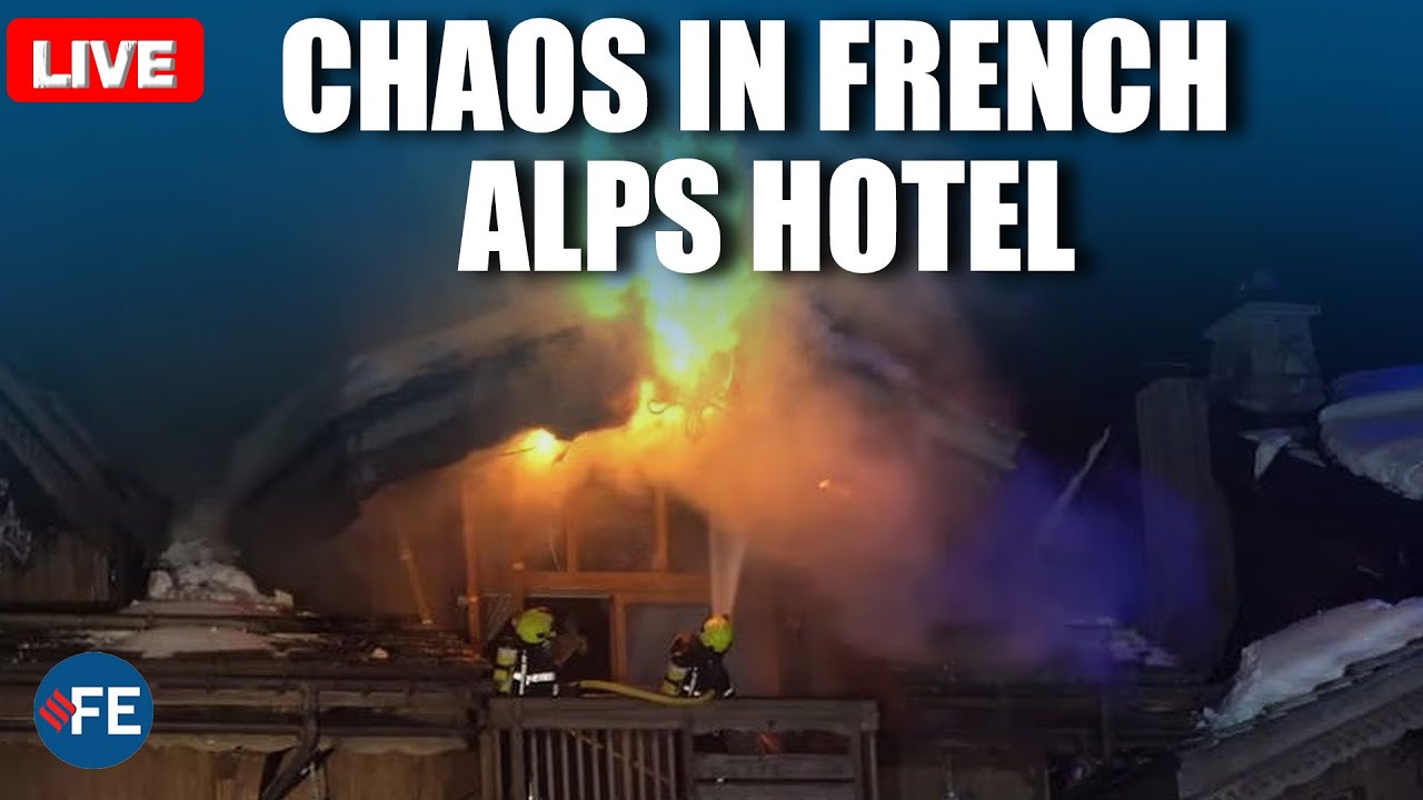 French Alps Hotel Fire LIVE: Chaos in the French Alps, Five-Star Hotel Engulfed in Flames