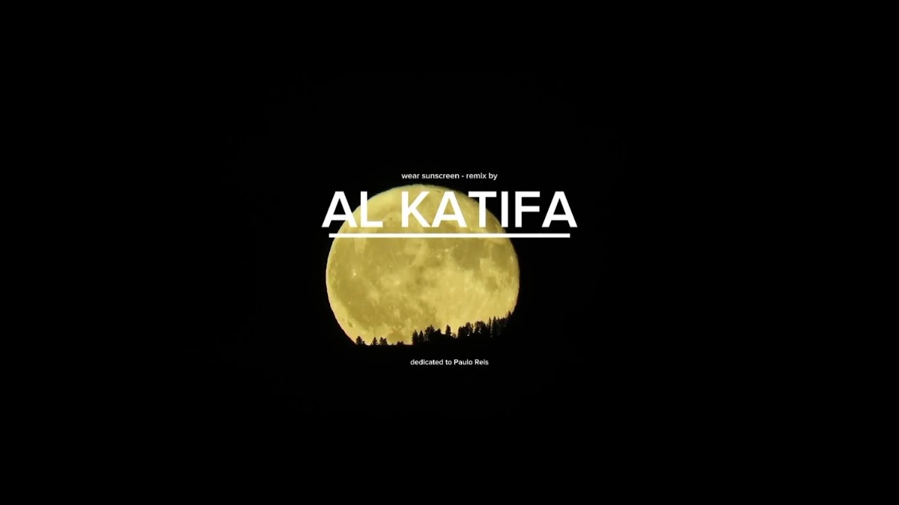 Introdução com a faixa de Baz Luhrmann - Everybody's free to wear sunscreen. Remix by AL KATIFA🙏🙏🙏🙏.