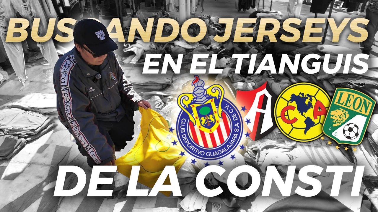 VOLVÍ A BUSCAR CAMISETAS DE FUTBOL AL TIANGUIS DE LA CONSTI (DESPUES DE AÑOS) ⚽️💎🫡