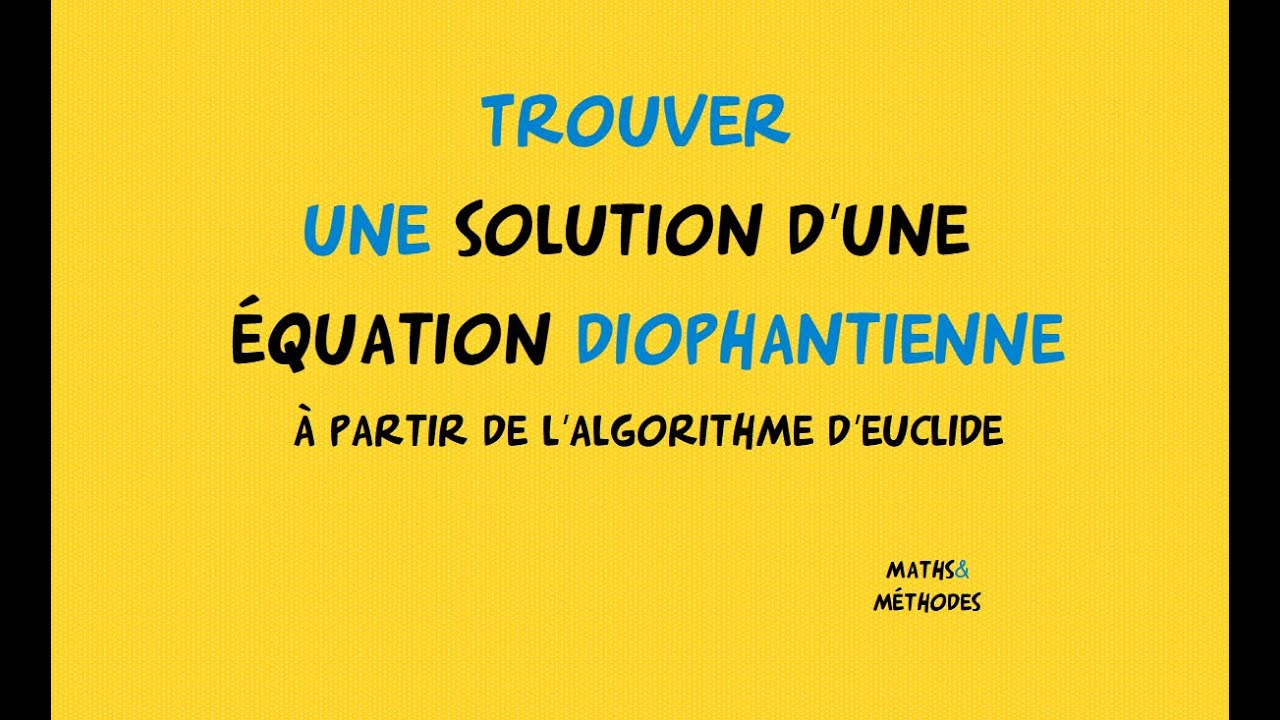 Trouver une solution d'une équation diophantienne avec l'algorithme d'Euclide