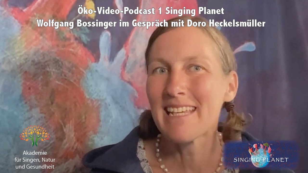 Öko-Video-Podcast 1 Singing Planet - Wolfgang Bossinger im Gespräch mit Doro Heckelsmüller