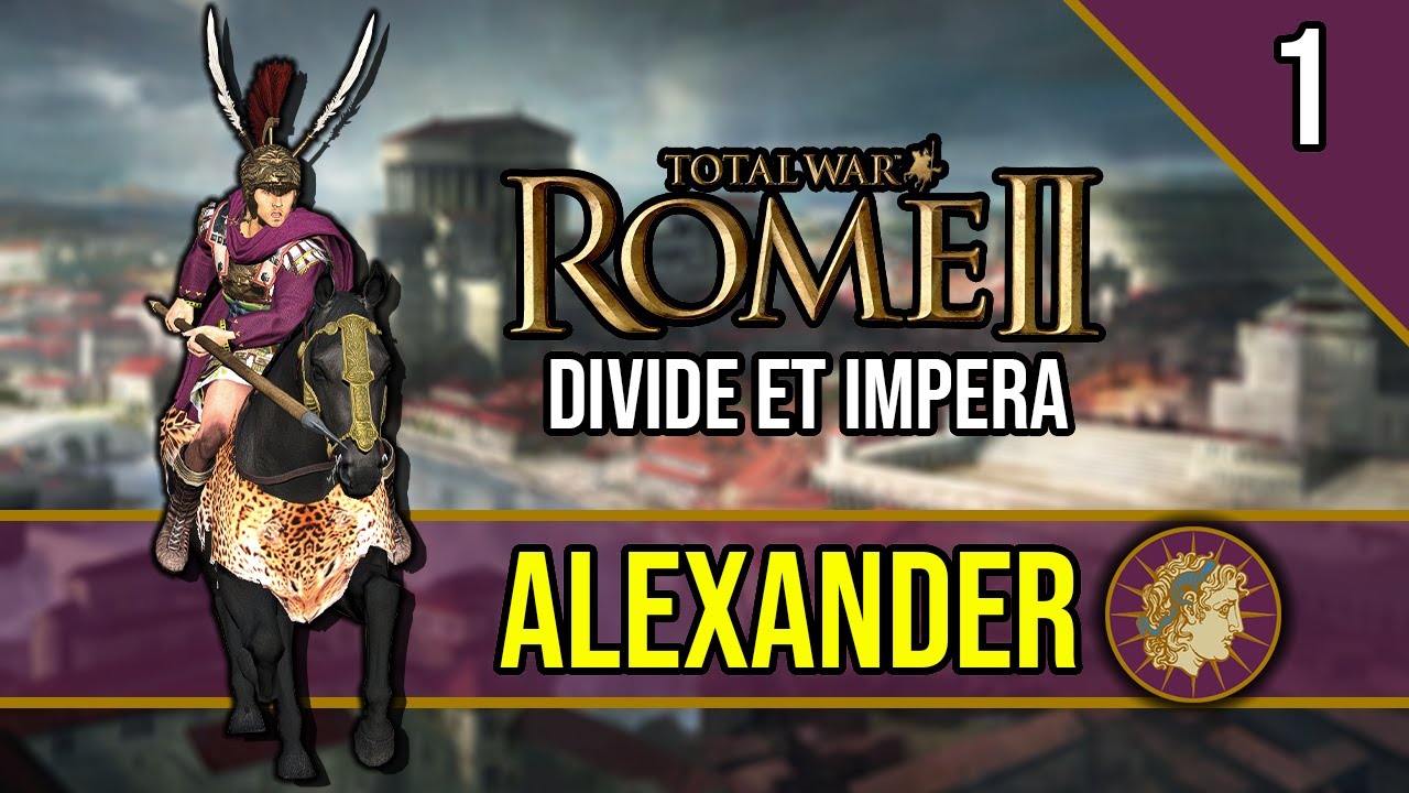The Balkan Campaign - ROME 2 Total War ~ Let's Play ALEXANDER [Divide Et Impera] #1