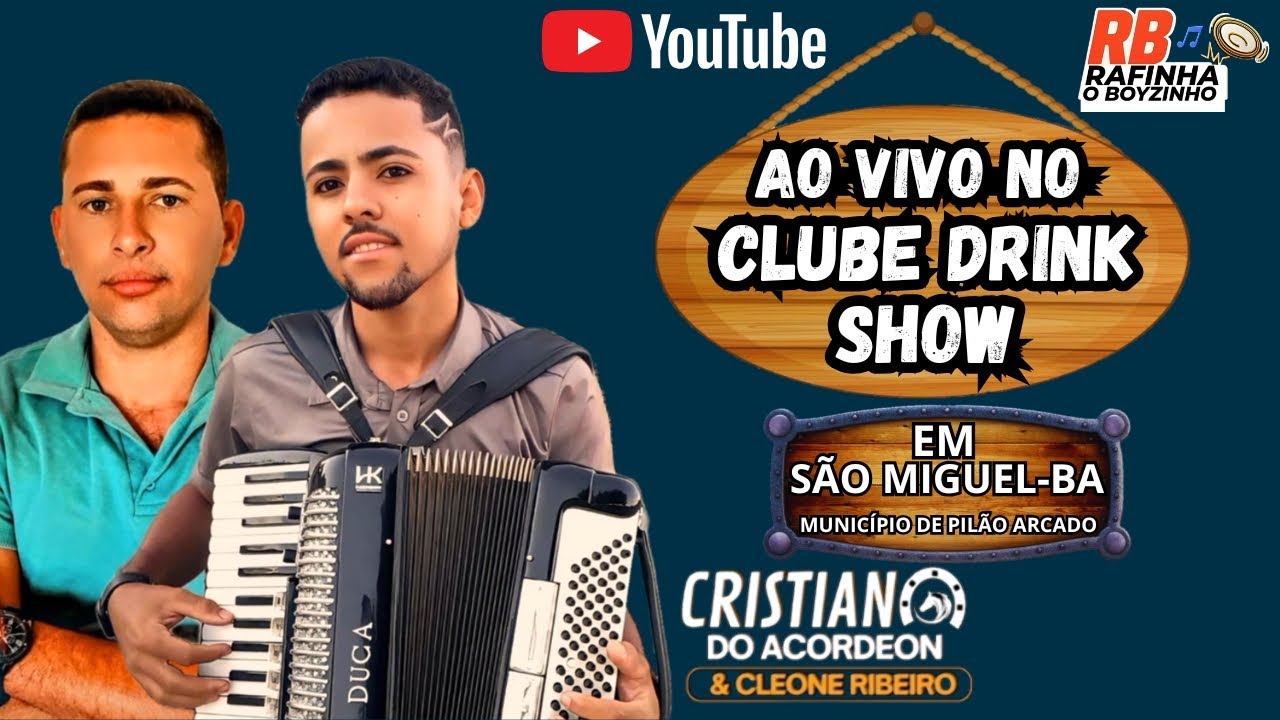 CRISTIANO DO ACORDEON E CLEONE RIBEIRO (AO VIVO NO CLUBE DRINK SHOW) - EM SÃO MIGUEL-BA 