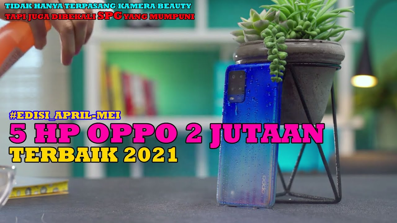 5 HP OPPO HARGA 2 JUTAAN TERBAIK BULAN APRIL-MEI 2021