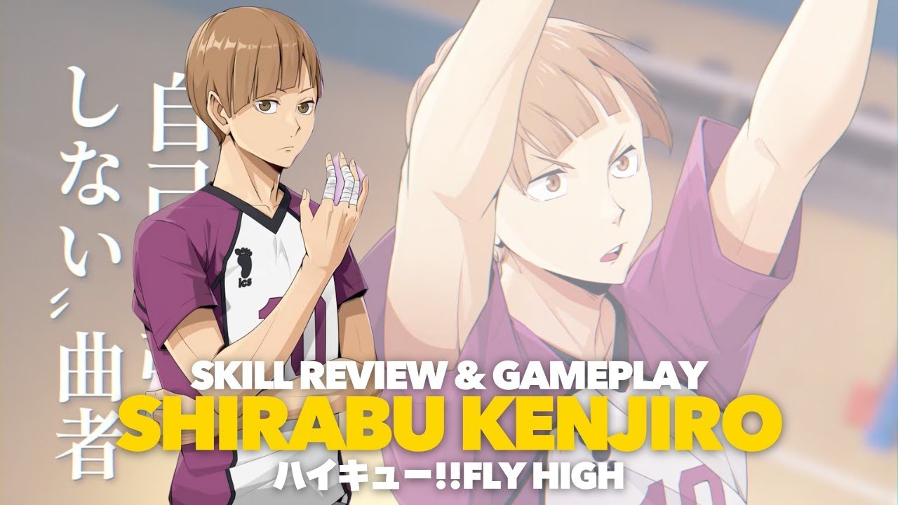 SHIRATORIZAWA SETTER!! SHIRABU KENJIRO GAMEPLAY & REVIEW - ハイキュー!!FLY HIGH