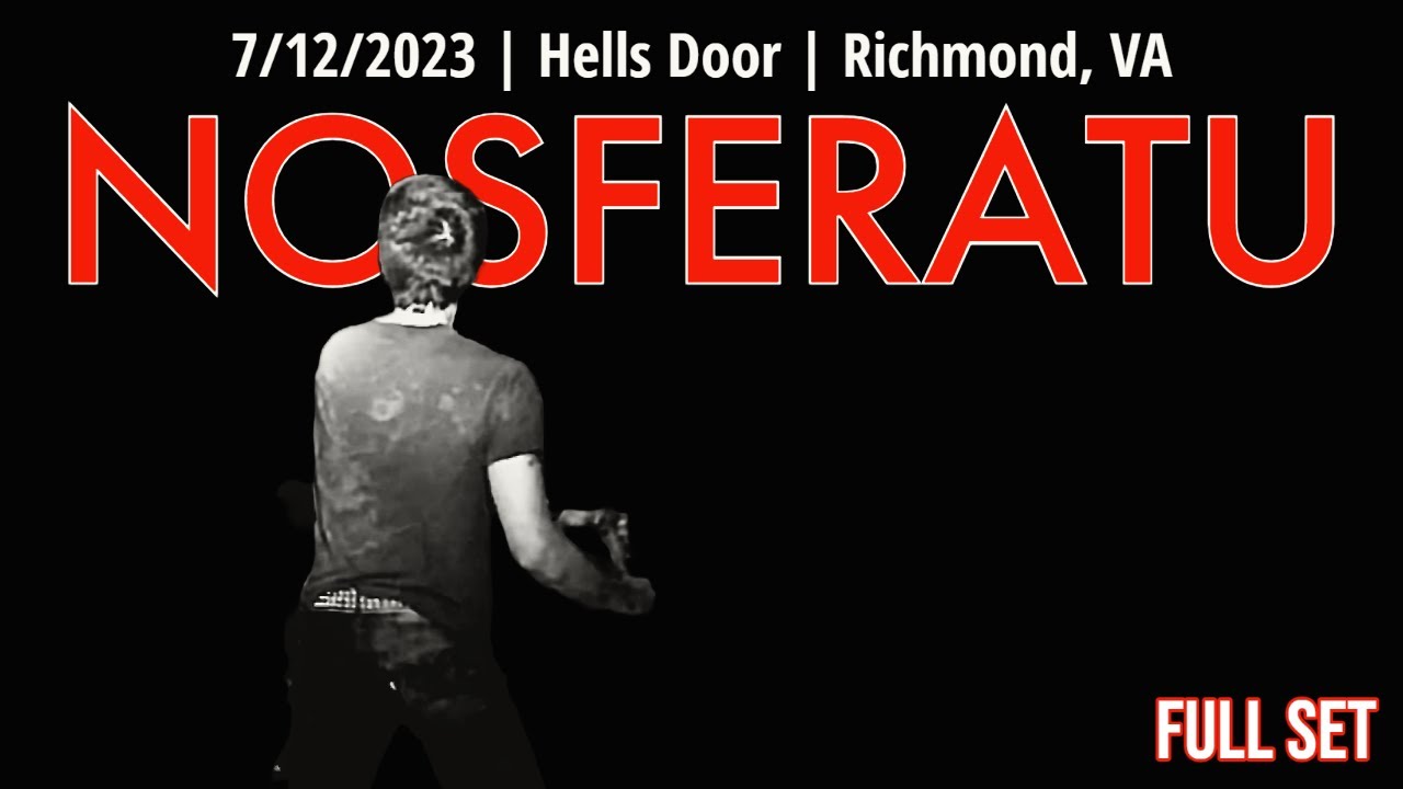 2023-07.12 Nosferatu @ Hells Door (Richmond, VA) | [FULL SET]