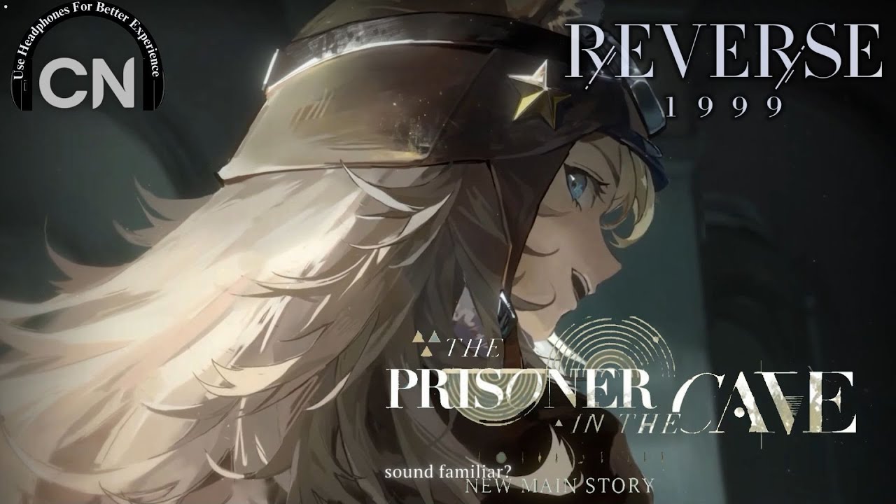 ⭕Reverse:1999 Version 1.4 Trailer (🔊CN) The Prisoner In The Cave  (-🎧-)