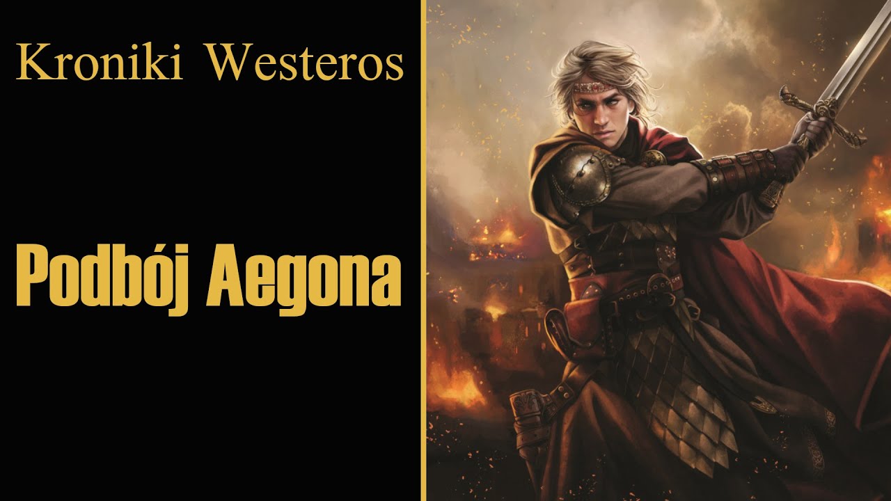 Podb&oacute;j Aegona | Kroniki Westeros
