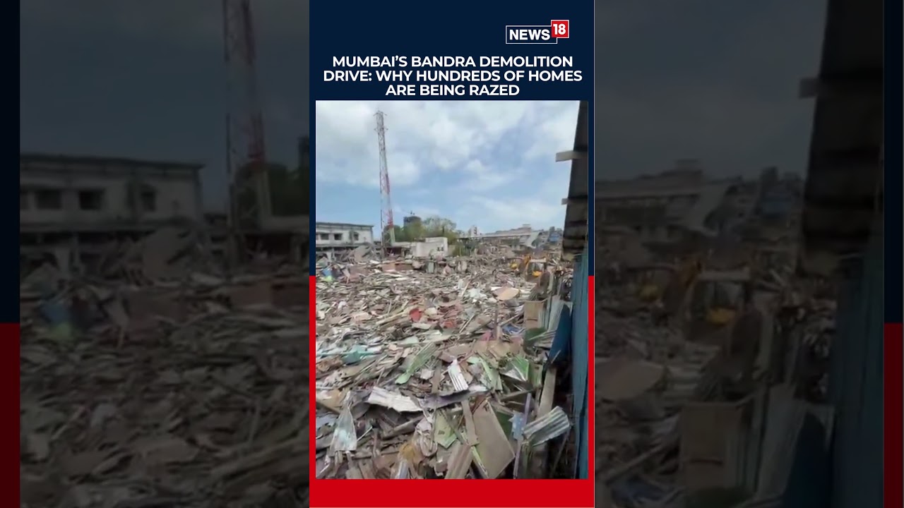 Bandra Demolition Drive Sparks Tension as Hundreds of Homes Face Bulldozers | India | N18S