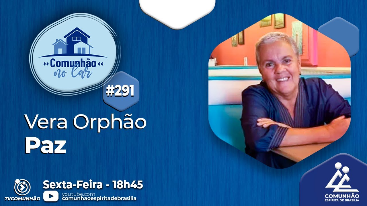 PAZ - Vera Orph&atilde;o [COMUNH&Atilde;O NO LAR #291]
