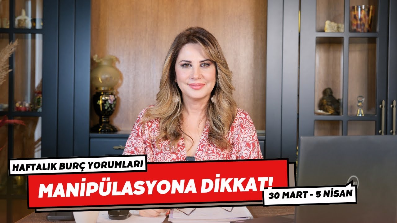 MANİP&Uuml;LASYONA DİKKAT! 30 Mart - 5 Nisan Bur&ccedil; Yorumları - Hande Kazanova ile Astroloji