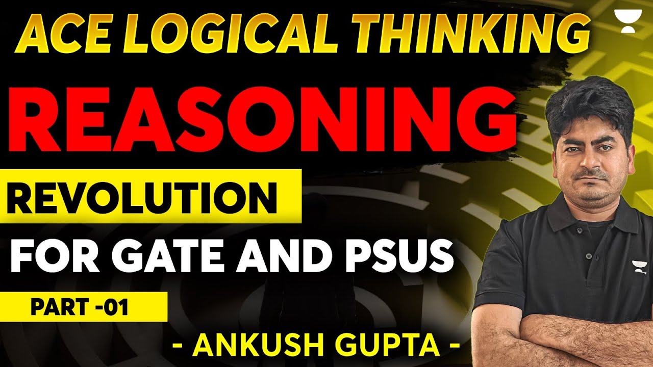 Ace Logical Thinking: Reasoning Revolution | Part 1 | For GATE and PSUs | Ankush Gupta