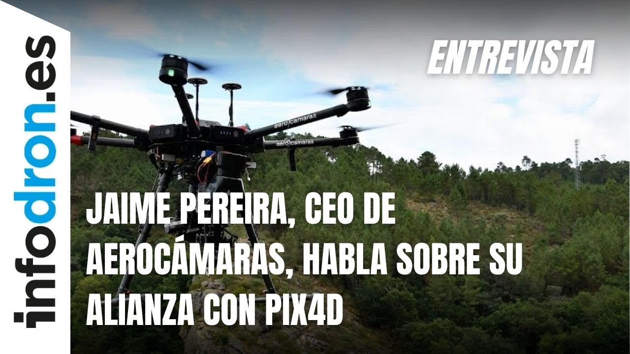 Jaime Pereira, CEO de Aeroc&aacute;maras, habla sobre su alianza con Pix4D