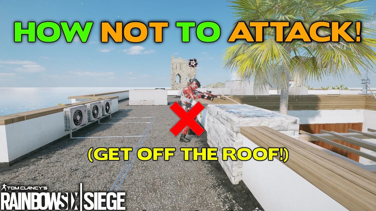 How NOT to Attack || Rainbow Six Siege Tips