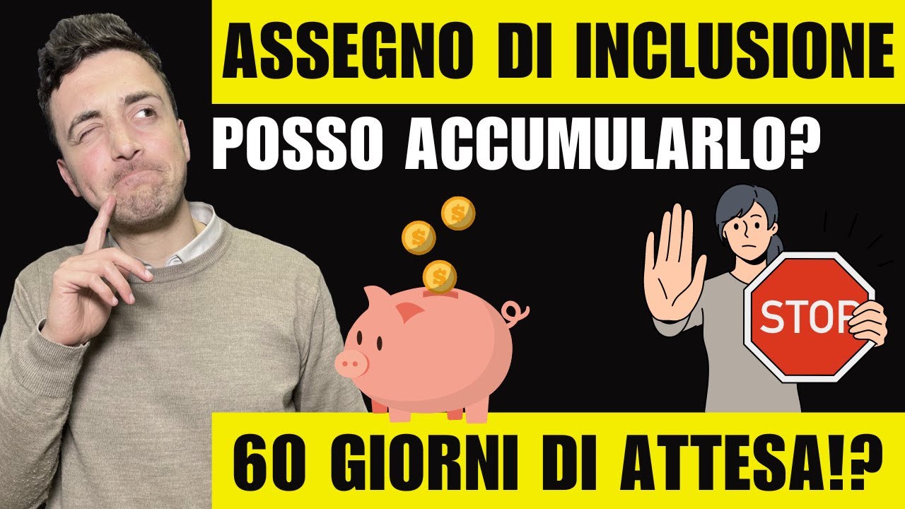 ASSEGNO DI INCLUSIONE: si PUÒ ACCUMULARE? Entro QUANDO SPENDERLO? SOSPESO: 60 giorni da quando?