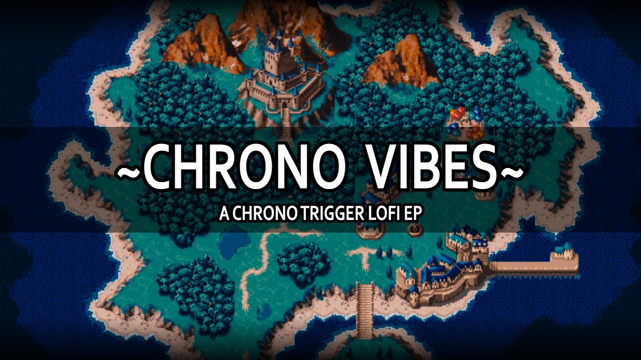 ~CHRONO VIBES~ Chrono Trigger LoFi Collection