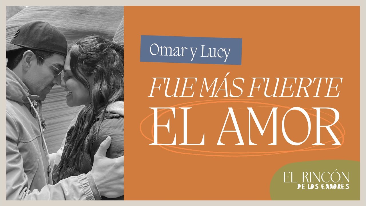 Amor del alma - Omar y Lucy | El Rincón de los Errores T3