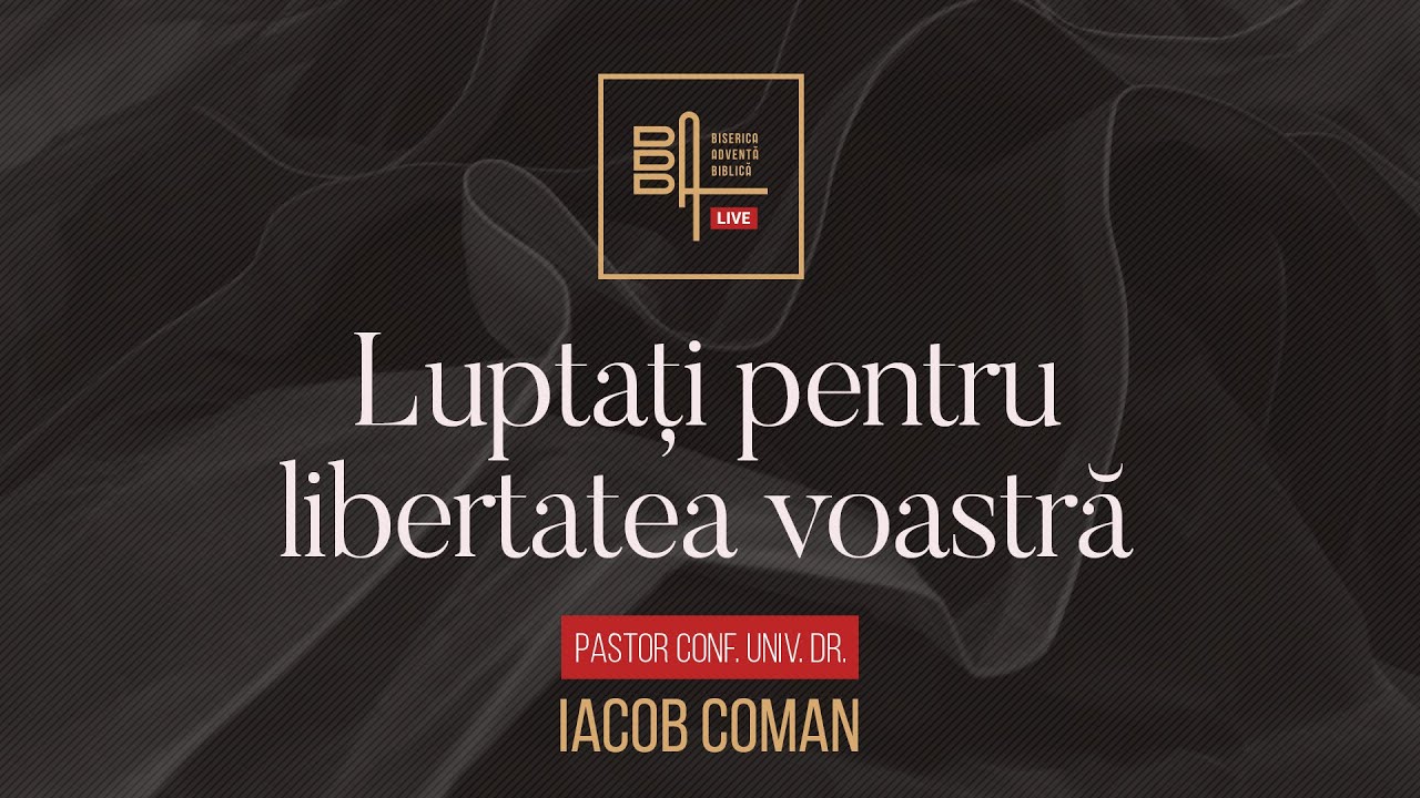 Luptați pentru libertatea voastră | Iacob Coman