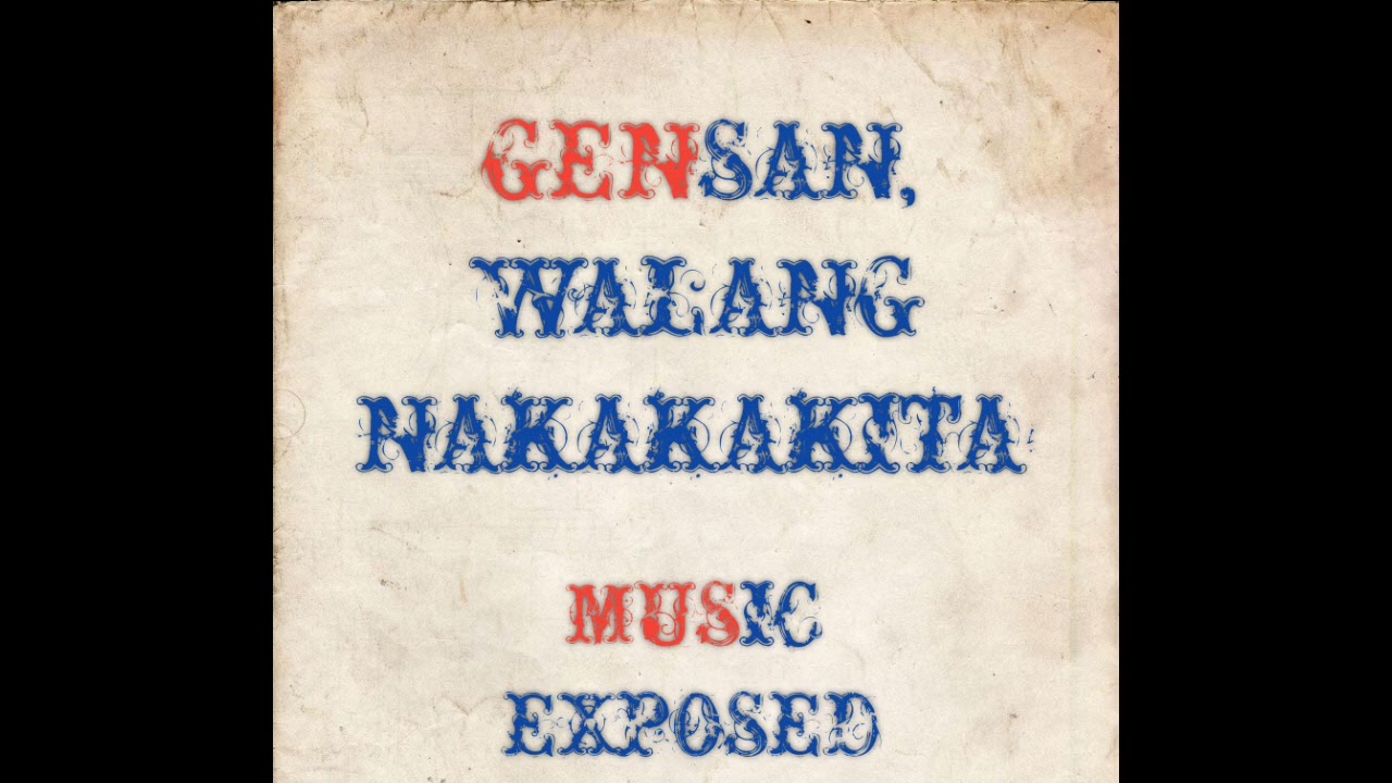 GENSAN WALANG NAKAKAKITA - MUSIC EXPOSED PH
