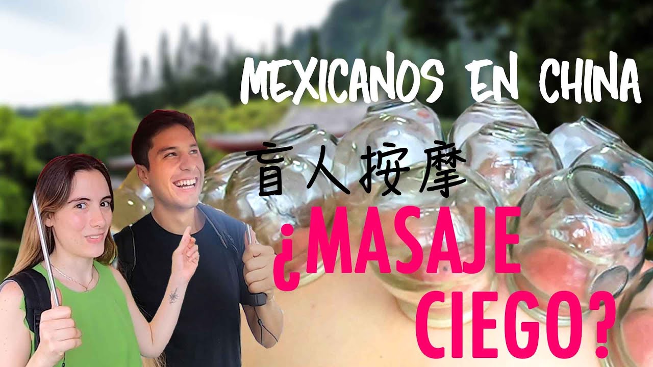 ¿Qué son los MASAJES CIEGOS en CHINA? // 墨西哥朋友去盲人按摩