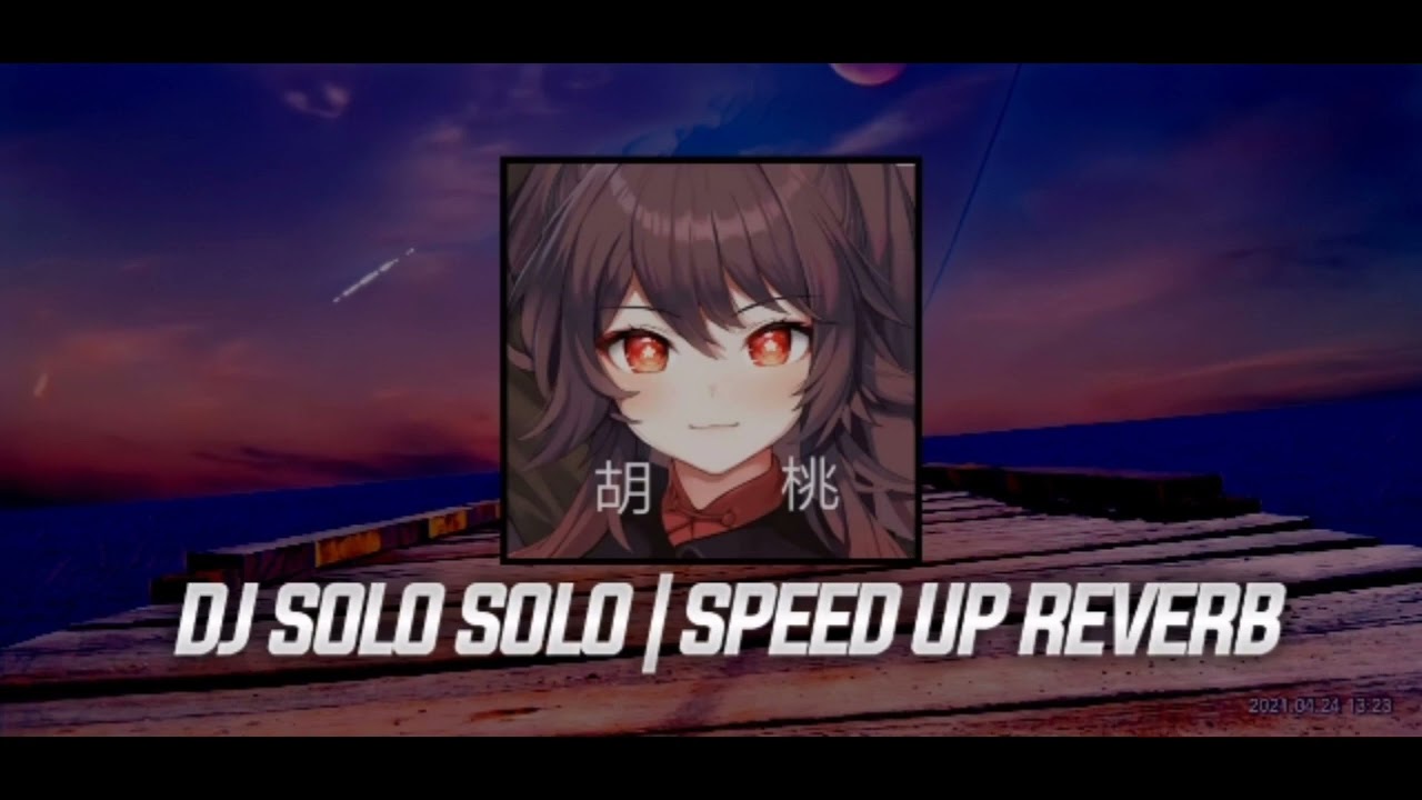 DJ SOLO SOLO | SPEED UP REVERB 🎧