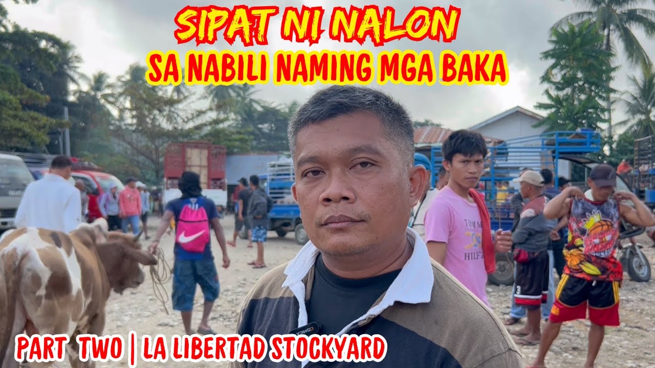 SIPAT NI NALON SA NABILI NAMING MGA BAKA | PART  TWO: LA LIBERTAD STOCKYARD | SOLLE'S GANDANG BUHAY