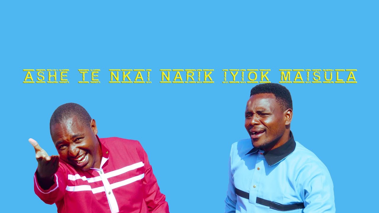 ASHE TE NKAI NARIK IYIOK MAISULA(official music video)