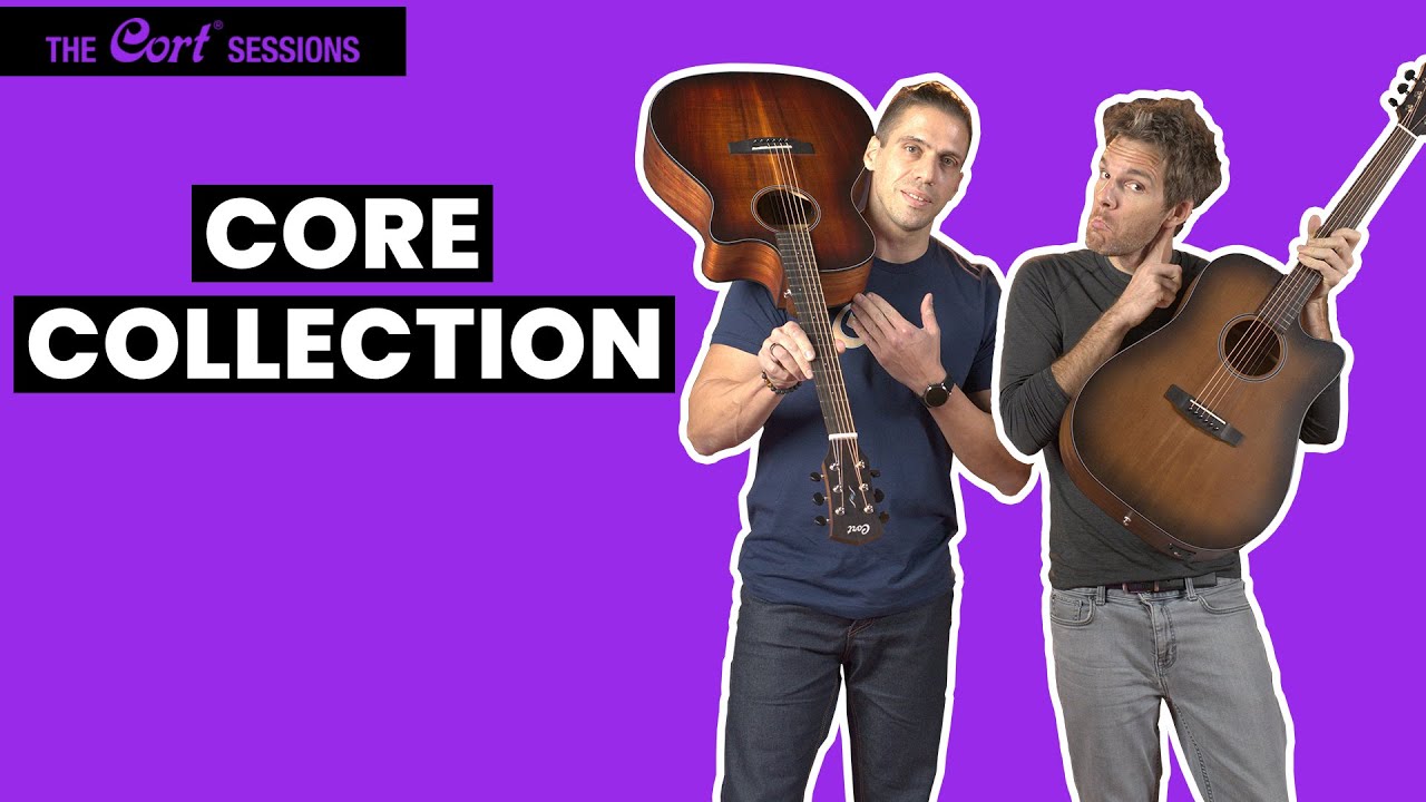 The Cort Sessions | Core Series Acoustic Guitars