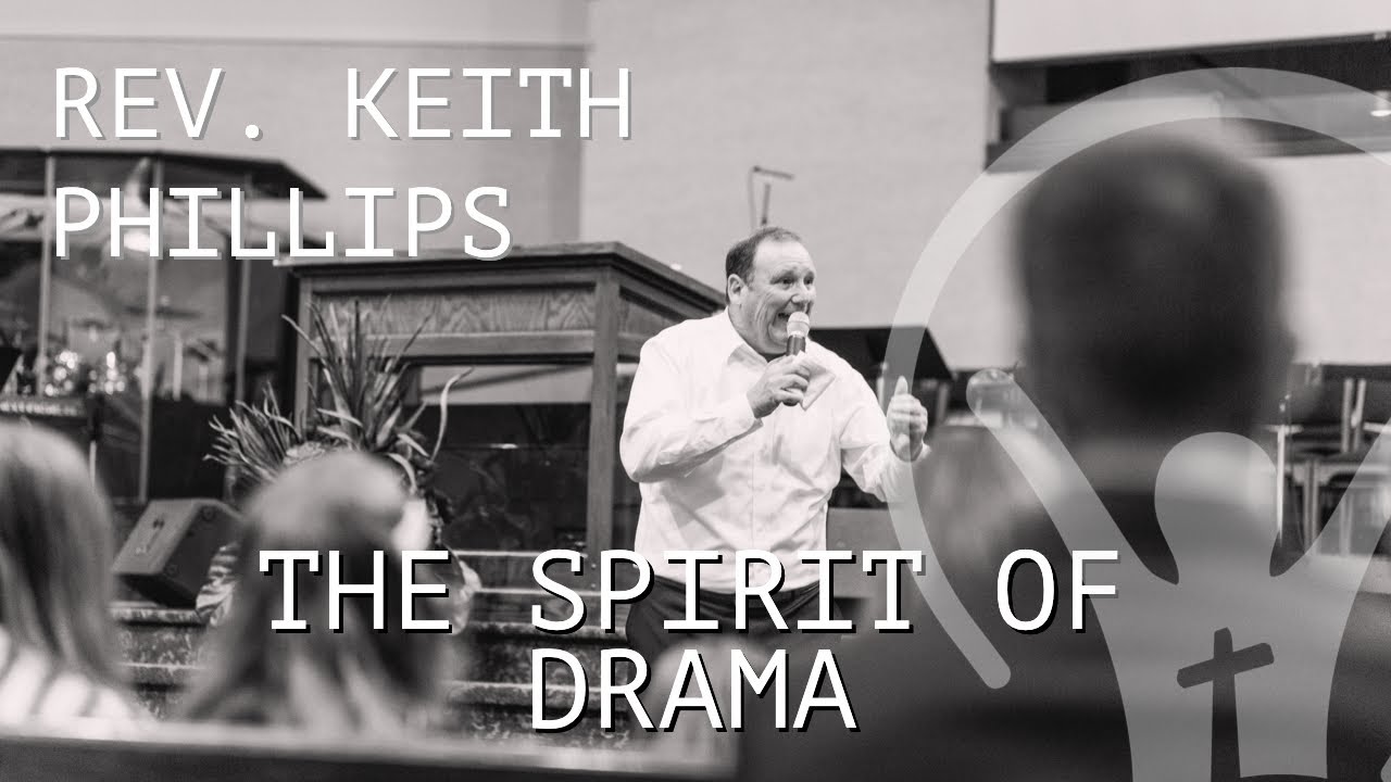 Rev. Keith Phillips - The Spirit of Drama