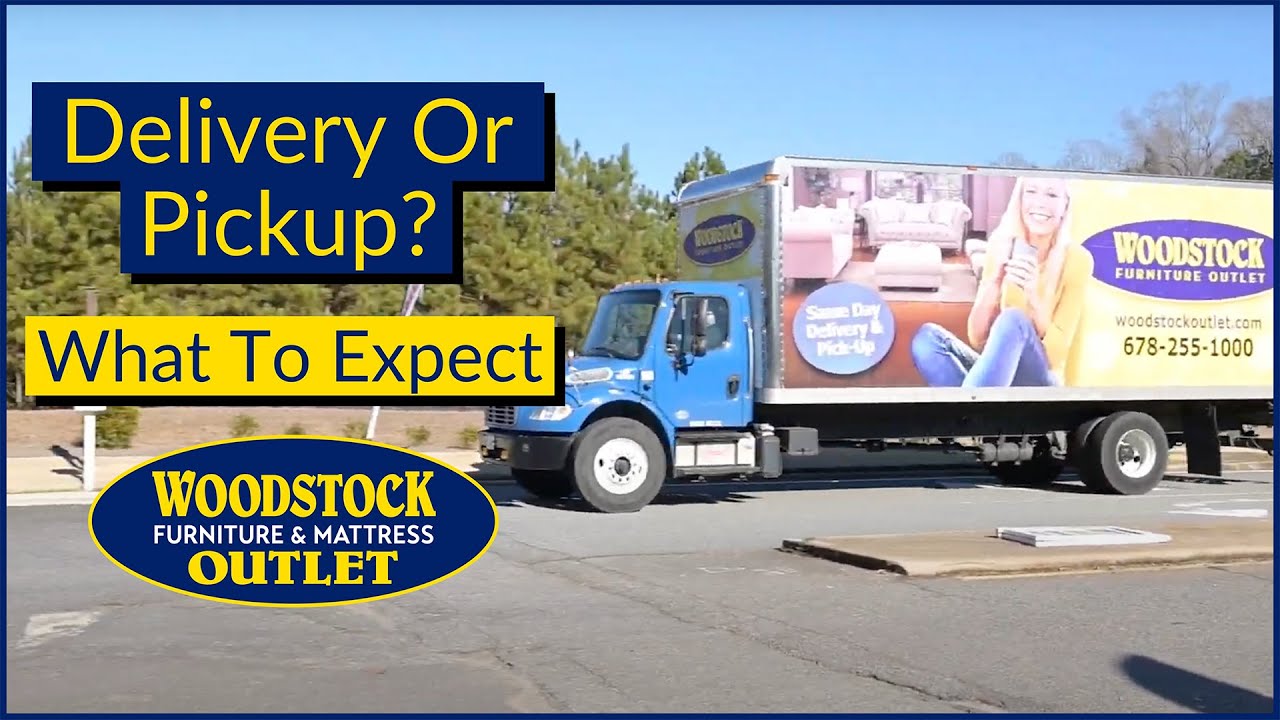 Furniture Delivery or Pickup & What to Expect -(678)255-1000 - Woodstock Furniture & Mattress Outlet