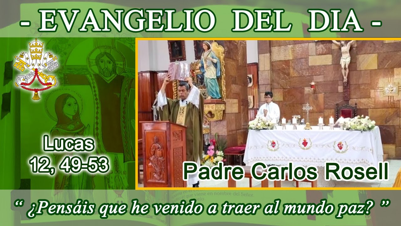 Evangelio día Jueves 23/10/25 - Padre Carlos Rosell - Lucas 12, 49-53 - Jesús causa de disensión.