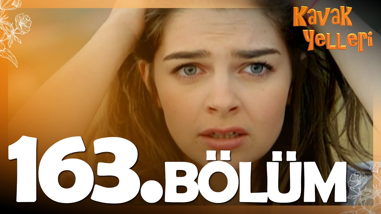 Kavak Yelleri 163. Bölüm - FULL Bölüm