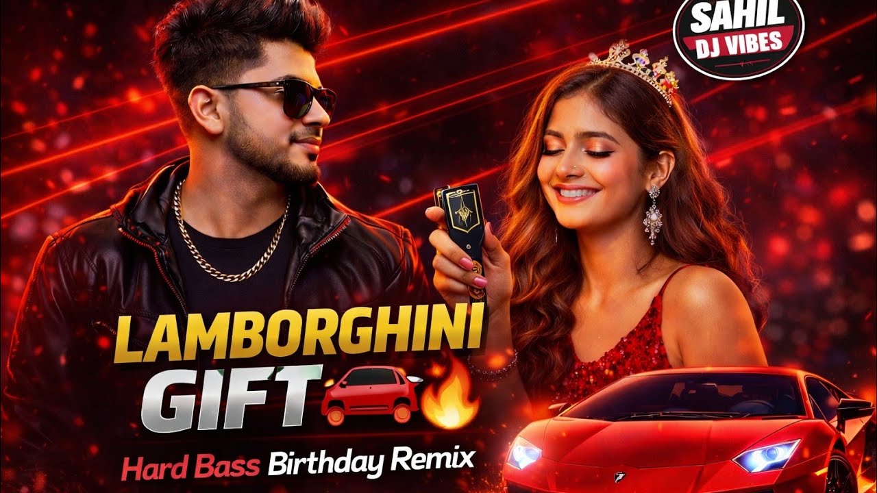 Baby Tere Birthday Pe Lamborghini Dilaunga 🚗🎂 | Hard Bass DJ Remix 2026 | SAHIL DJ VIBES