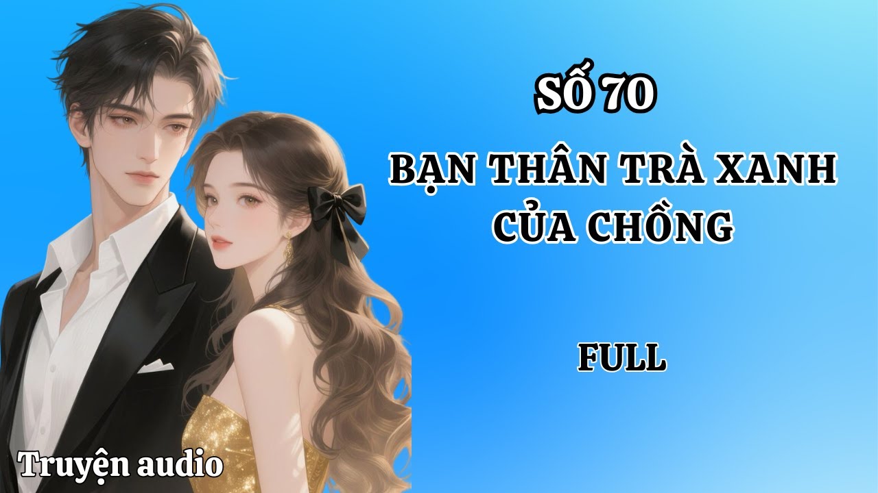 [FULL] BẠN THÂN TRÀ XANH CỦA CHỒNG | LINH LINH REVIEW SỐ 70