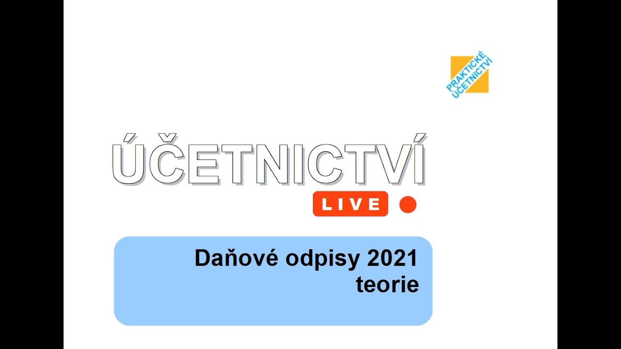 ÚČETNICTVÍ live: Daňové odpisy 2021 - teorie
