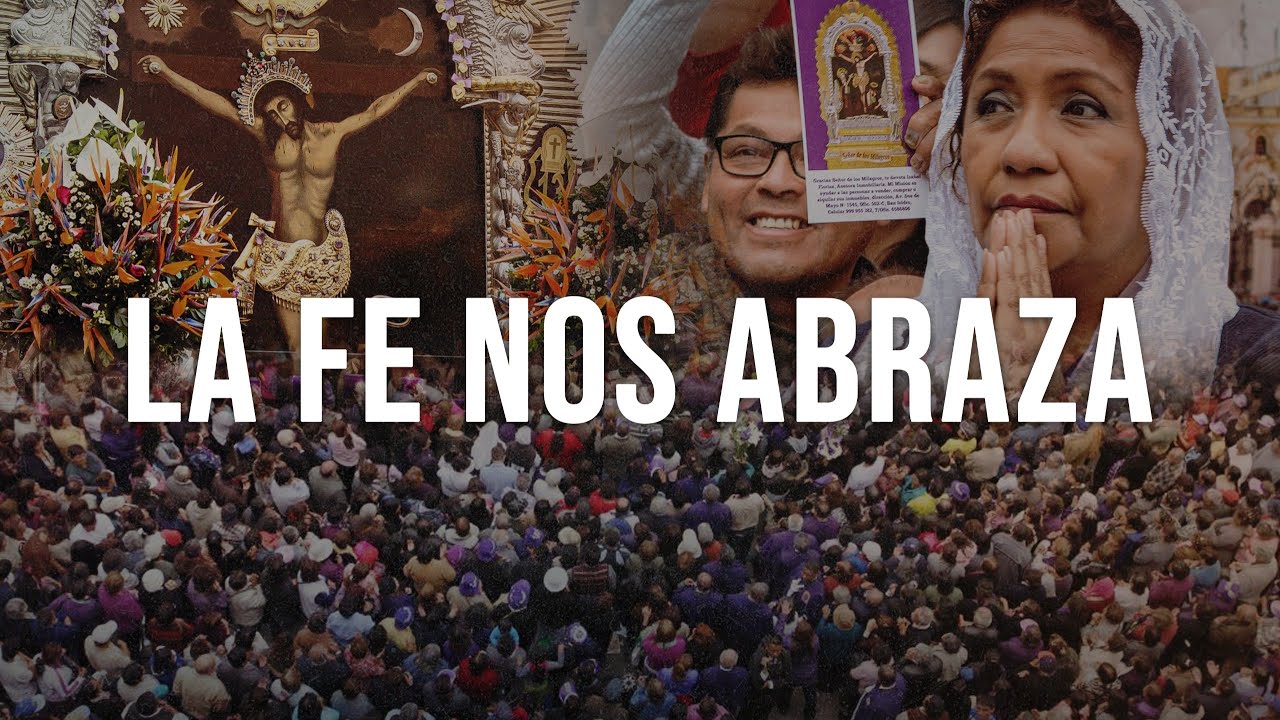 La fe nos abraza - Canción al Señor de los Milagros