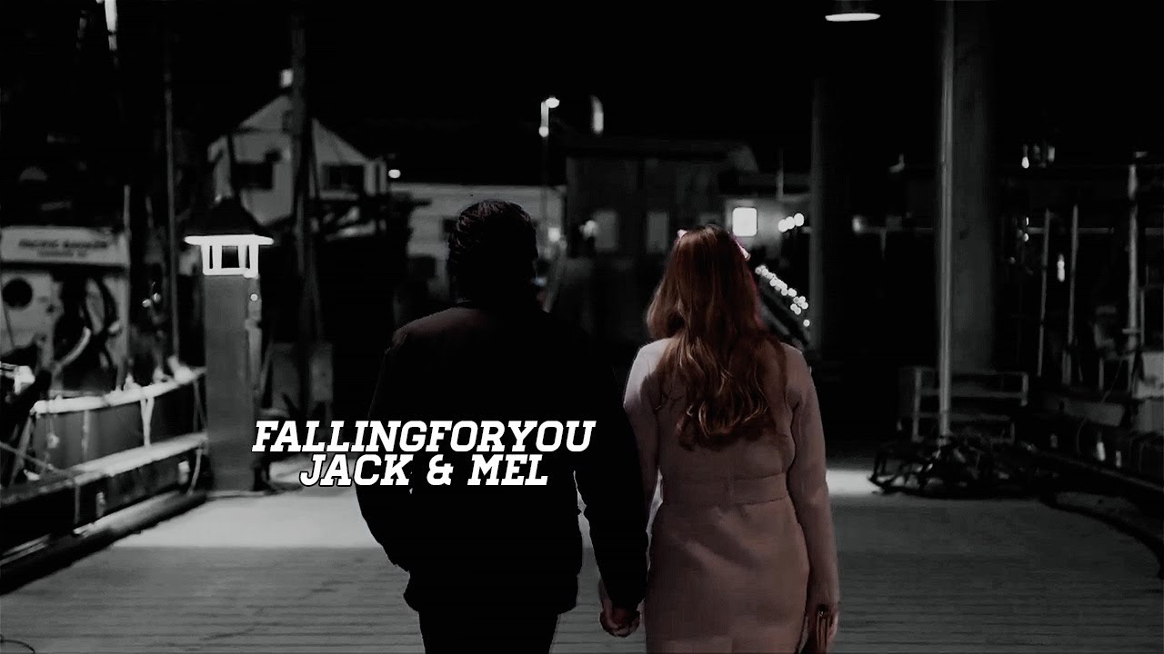 fallingforyou | jack + mel