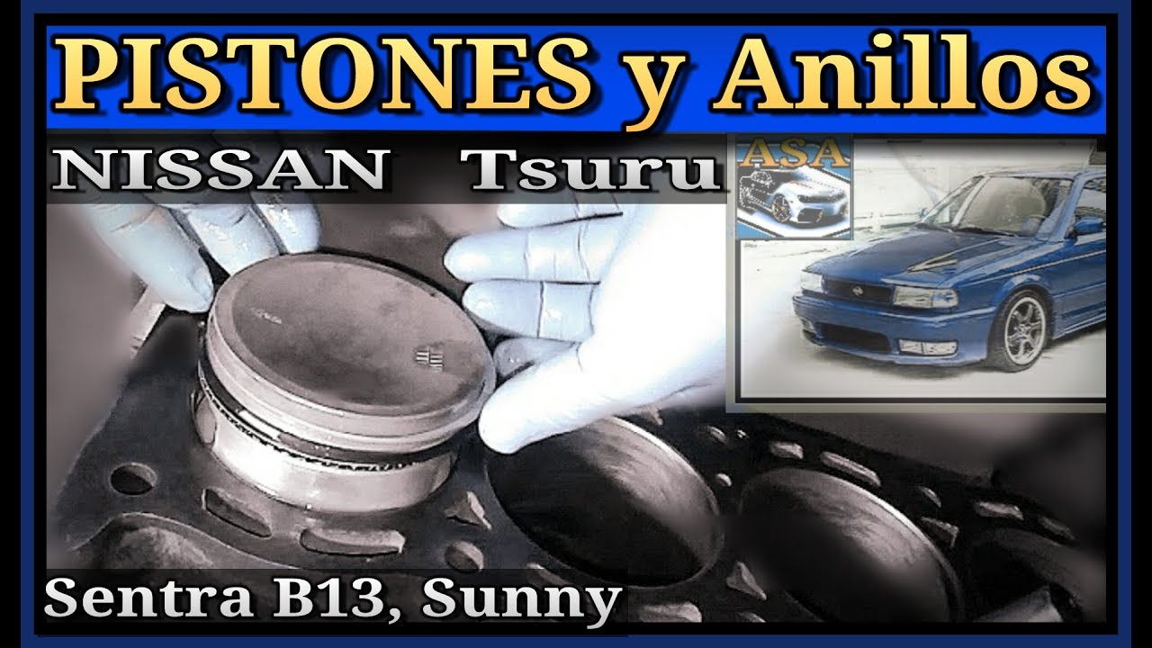 Metiendo PISTONES Y ANILLOS, Nissan Tsuru, Sentra b13, Sunny