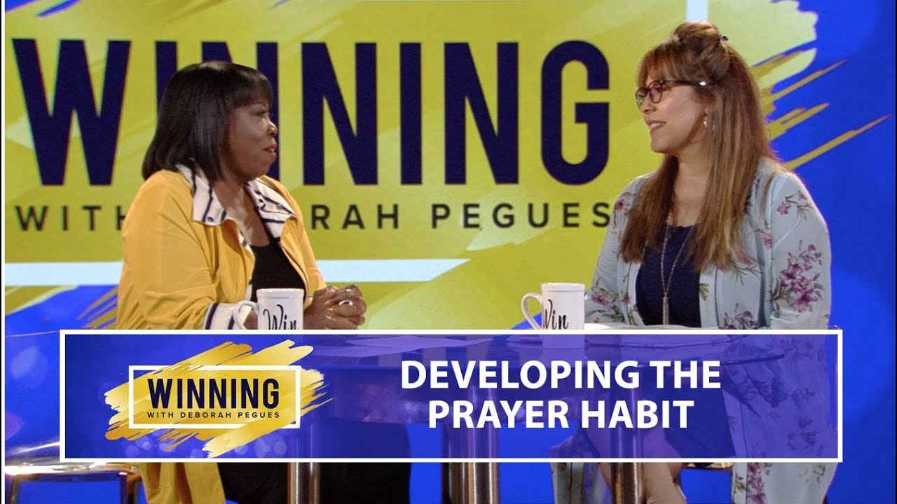 Developing the Prayer Habit - Pastor Teresa Alvarado | Winning with Deborah