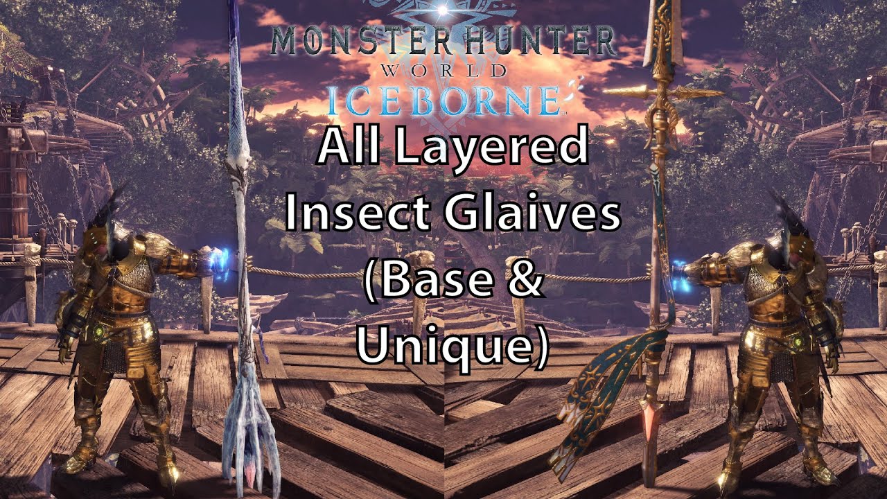 MHW Iceborne All Layered Weapons - Insect Glaive (Base & Unique)
